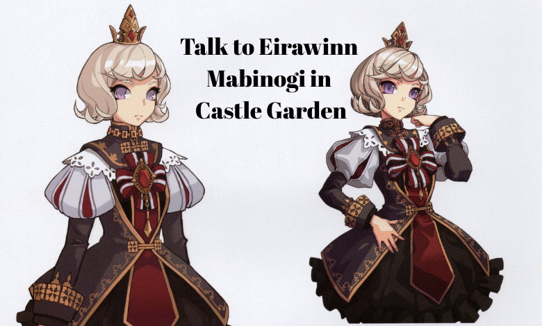 Talk to Eirawinn Mabinogi in Castle Garden